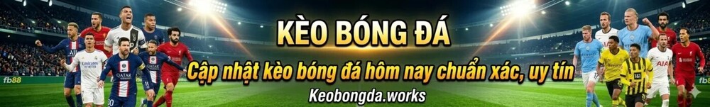 KÈO BÓNG ĐÁ - TRANG CUNG CẤP TỈ LỆ KÈO CƯỢC TẤT CẢ CÁC TRẬN BONG ĐÁ TRÊN THẾ GIỚI