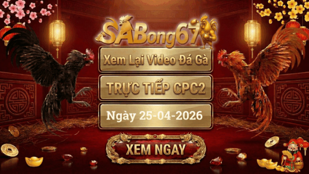 SABONG67 - Xem Lại Video Đá Gà CPC2 Ngày 25/04/2026
