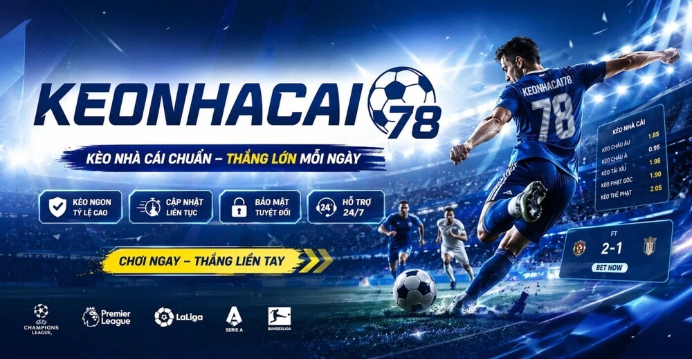 Kèo Nhà Cái – Nơi Đặt Cược Chính Xác Và Nhận Thưởng Lớn