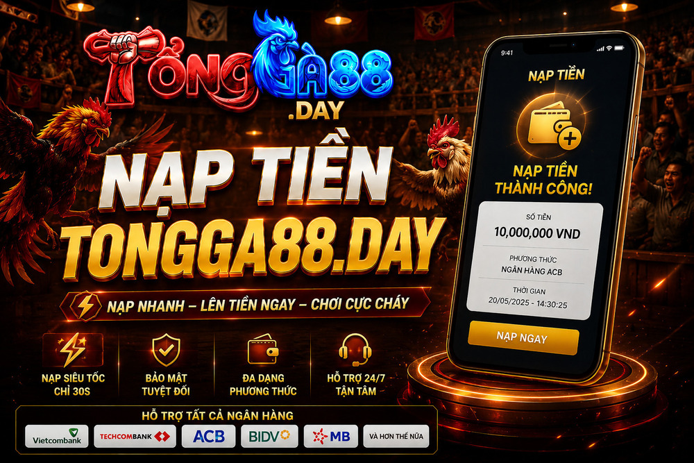 Nạp Tiền TỔNG GÀ 88 Trên Mobile