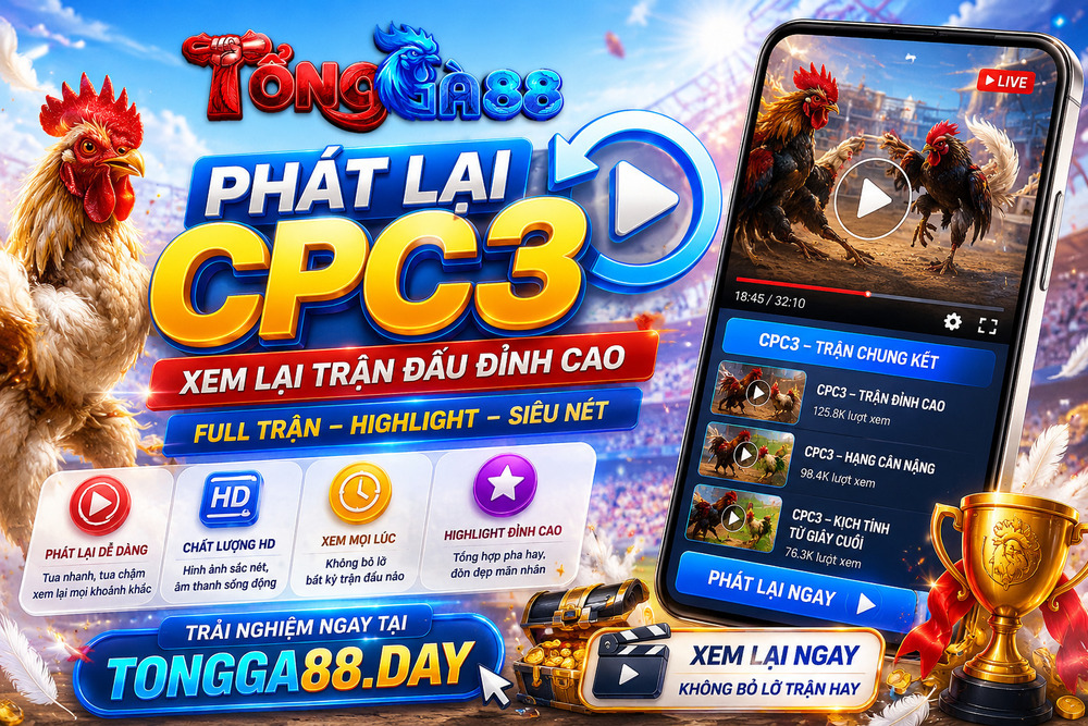 Phát Lại CPC3 Trên TỔNG GÀ 88