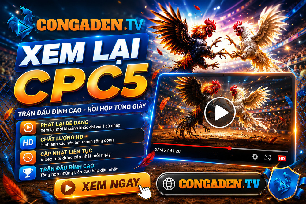 Xem Lại CPC5 Trên CONGADEN.TV