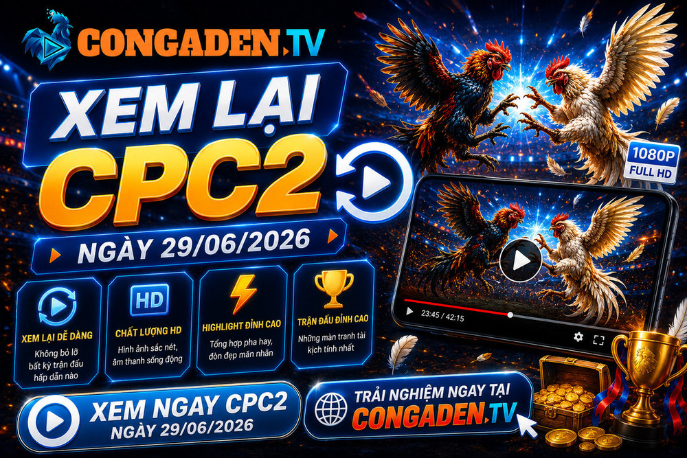 Xem Lại CPC2 Ngày 29/06/2026 - Cập Nhật Trận Đấu Nổi Bật