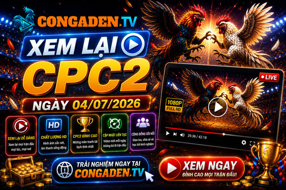 Video Phát Lại CPC2 Ngày 04/07/2026