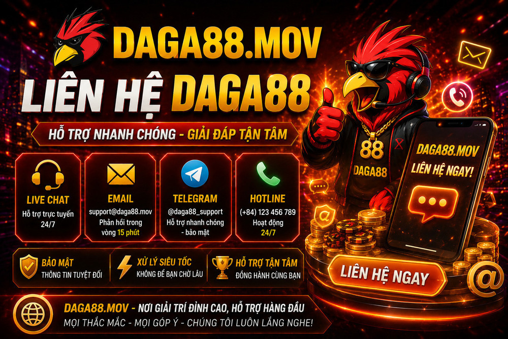 Liên Hệ DAGA88 - Kênh Hỗ Trợ Nhanh Chóng Và Thuận Tiện Cho Người Dùng