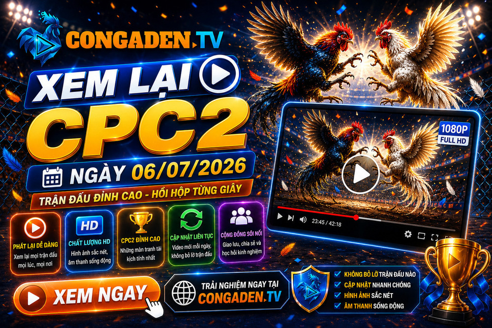 Xem Lại CPC2 Ngày 06/07/2026: Tổng Hợp Những Trận Đấu Đáng Chú Ý Và Khoảnh Khắc Hấp Dẫn