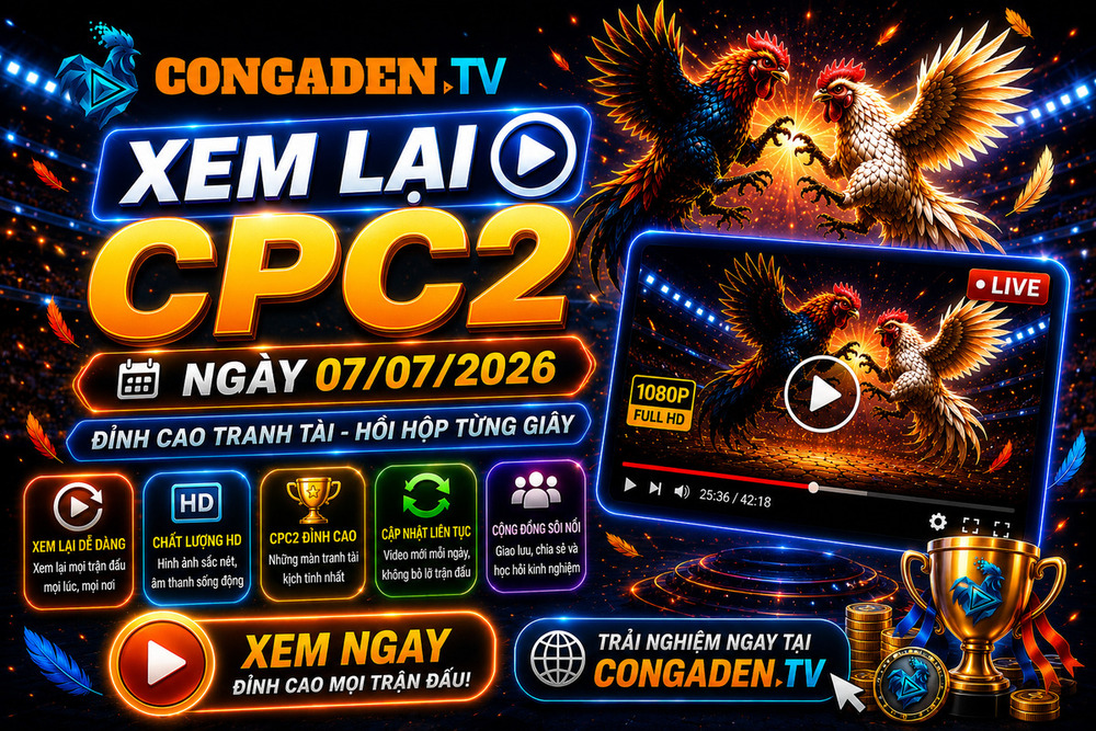 Xem Lại CPC2 Ngày 07/07/2026: Theo Dõi Lại Những Trận Đấu Nổi Bật