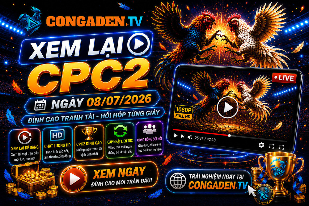 Xem Lại CPC2 Ngày 08/07/2026: Cập Nhật Những Trận Đấu Nổi Bật Khi Bạn Bỏ Lỡ